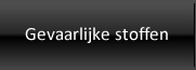 Gevaarlijke stoffen